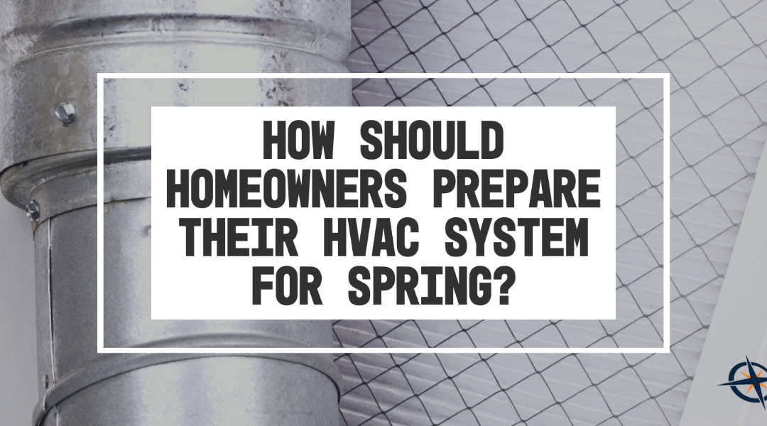 How Should Homeowners Prepare Their HVAC System for Spring?